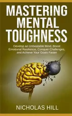 Mastering Mental Toughness: Develop An Unbeatable Mind Boost Emotional R - GOOD • $13.35