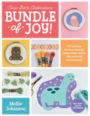  Cross Stitch Celebrations Bundle Of Joy By Mollie Johanson 9780760375389 NEW Bo • £14.69