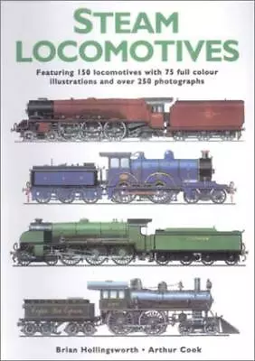 Steam Locomotives: Fully Illustrated Featuring 150 Locomotives And Over 3 - GOOD • $6.66