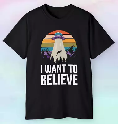 Men's Women's Alien UFO I Want To Believe Shirt | Alien UFO Funny | S-5XL • $18.75