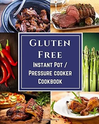 GLUTEN FREE INSTANT POT / PRESSURE COOKER COOKBOOK: SOUPS By Steve Shields *VG+* • $22.95