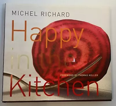 Michel Richard HAPPY IN THE KITCHEN Cookbook 2006 • $17.95