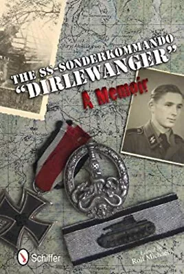 The SS-Sonderkommando Dirlewanger : A Memoir : A Memoir Rolf Mich • $21.97
