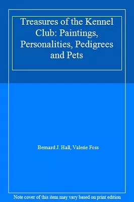 Treasures Of The Kennel Club: Paintings Personalities Pedigrees And PetsBern • £3.22