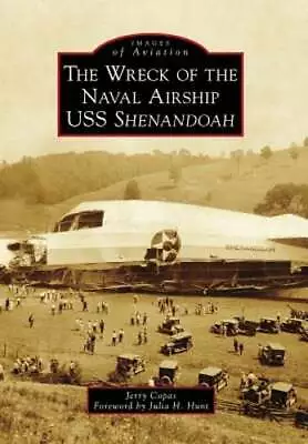 The Wreck Of The Naval Airship USS Shenandoah By Jerry Copas: New • $33.98