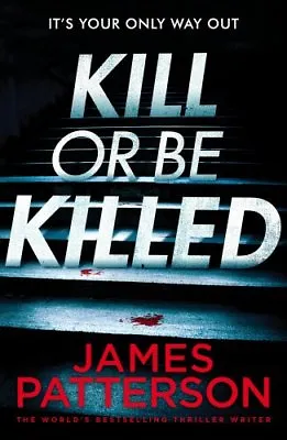 $10.97 • Buy Kill Or Be Killed (Bookshots) By James Patterson