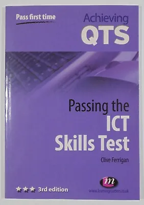 Achieving QTS Passing The ICT Skills Test By Clive Ferrigan Textbook • £4.89