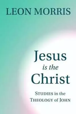 Jesus Is The Christ: Studies In The Theology Of John - Paperback - GOOD • $7.48