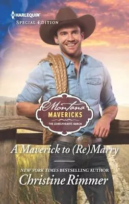 A Maverick To (Re)Marry (Montana Mavericks: The Lonelyhearts Ranch 1) By Rimmer • $3.73