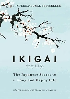 Ikigai: The Japanese Secret To A Long And Happy Life By Héctor García(Paperback) • £8.99