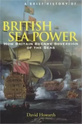 David Howarth A Brief History Of British Sea Power (Paperback) (UK IMPORT) • $16.58