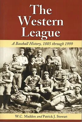 Patrick J Stewart W C Madden / Western League Baseball History 1885 Through 1999 • $24.95