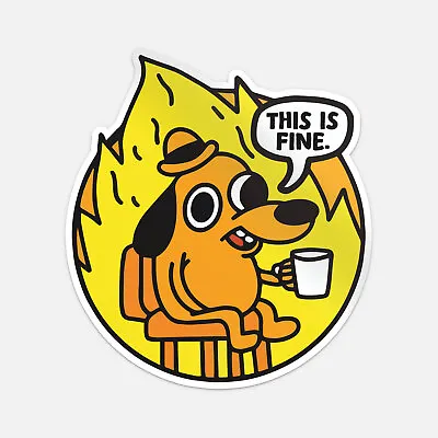 This Is Fine Doggo Meme Sticker Vinyl Car Bumper Decal • $3.84