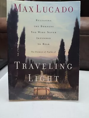 Traveling Light By Max Lucado (2001) - 0037 • $4