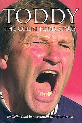 £9.99 • Buy Toddy - The Colin Todd Story - Manager Autobiography - Derby County - Book