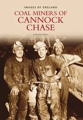 Coal Miners Of Cannock Chase (Images Of England) (Imag... By Pickerill Paperback • £11.99