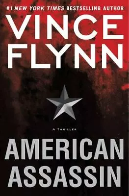 American Assassin: A Thriller [A Mitch Rapp Novel] By Flynn Vince  Hardcover • $4.75