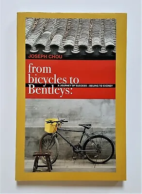 £12.99 • Buy From Bicycles To Bentleys:A Journey Of Success -Beijing To Sydney By Joseph Chou