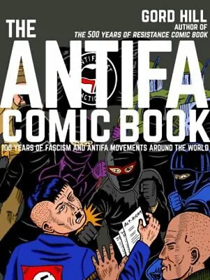 The Antifa Comic Book : 100 Years Of Fascism And Antifa Movements • $11.21