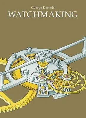 £55 • Buy Watchmaking By George Daniels 9780856677045 | Brand New | Free UK Shipping