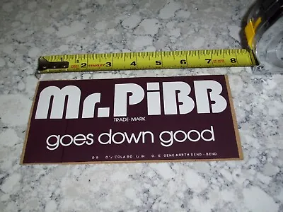 VINTAGE ORIGINAL Mr. PIBB COLA BUMPER STICKER GOES DOWN GOOD ONLY ONES ON EBAY • $10
