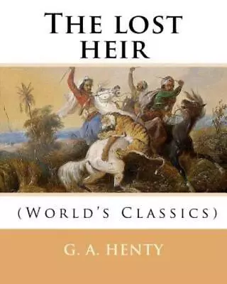 The Lost Heir  By: G  A  Henty (World's Classics): George Alfred Henty (8 D... • $11.99