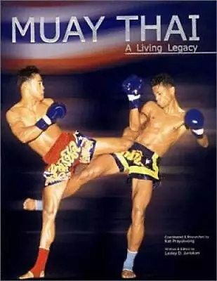 Muay Thai: A Living Legacy - Paperback By Junlakan Lesley - GOOD • $17.60