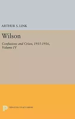 Wilson Volume IV: Confusions And Crises 1915-1916 By Woodrow Wilson (English)  • $192.96