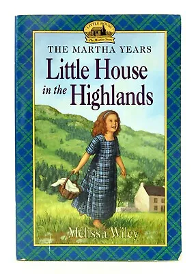 LITTLE HOUSE IN THE HIGHLANDS Melissa Wiley The Martha Years PB 1999 EXC L2 • $20