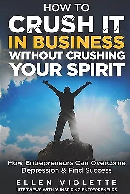 How Crush It In Business Without Crushing Your Spirit How Ent By Crawford Willie • $37.24