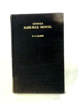 Newnes' Slide Rule Manual (F.J. Camm - 1950) (ID:72453) • £11.39