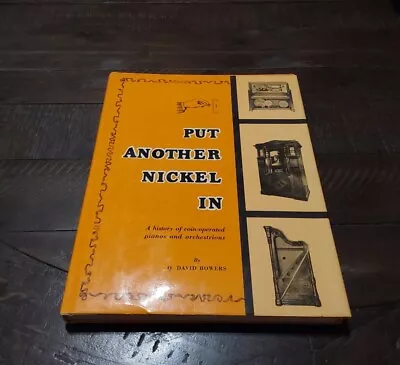 Put Another Nickel In - David Bowers HC 1966 Coin-operated Pianos History Book • $25