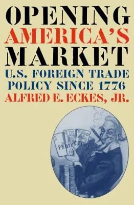 Opening America's Market : U. S. Foreign Trade Policy Since 1776 • $10.01