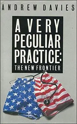 A Very Peculiar Practice: The New Frontier By Davies Andrew Hardback Book The • £12.99