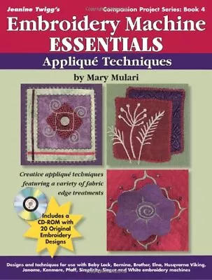 Embroidery Machine Essentials: Applique Techniques By Mulari Mary Paperback The • £4.99