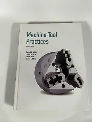 Machine Tool Practices By John E. Neely Richard R. Kibbe Warren T. White READ • $24.77