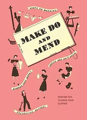 Make Do And Mend: Wartime Tips To Mend Your C... By Imperial War Museum Hardback • $13.78