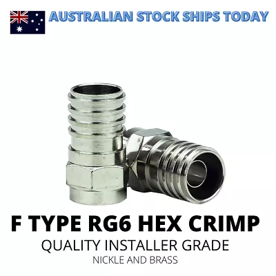   F Type RG6 Hex Crimp Connector Coax TV Foxtel Cable Pro Grade Nickel X 10 • $7.99