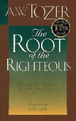 Root Of The Righteous - Paperback By Tozer A. W. - GOOD • $7.64