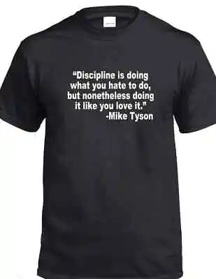 Discipline Doing What You Hate You Love It Mike Tyson Boxing MMA Quote T-shirt • $17.99
