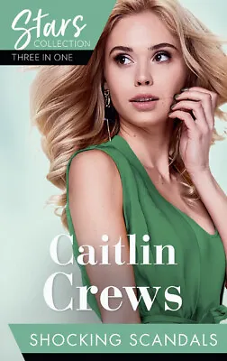 Mills & Boon Stars Collection: Shocking Scandals By Caitlin Crews (Paperback / • £3.12