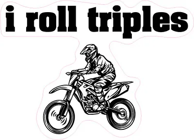 I Roll Triples MX Motocross Dirt Bike Bumper Sticker Window Decal Multiple Sizes • $4.50