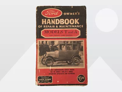 Ford Owner's Handbook Of Repair & Maintenance Models T & A Also Farm Tractor • $24.88