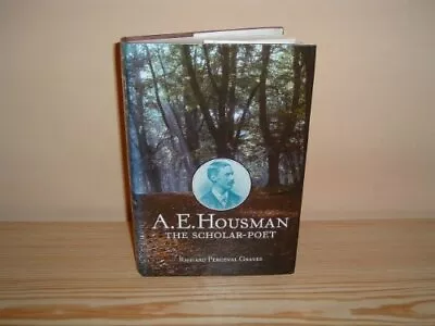 A. E. Housman: The Scholar-Poet Graves Richard Perceval Good Condition ISBN • £4.48