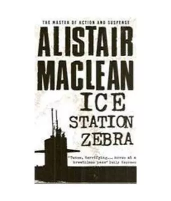 Ice Station Zebra By Alistair Maclean. 9780007892235 • £3.48