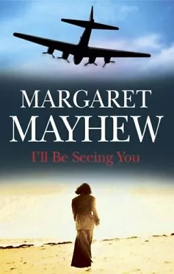 I'll Be Seeing YouMargaret Mayhew • £3.39