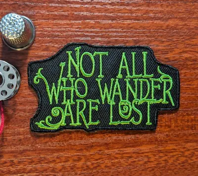 Not All Who Wander Are Lost LoTR Quotes Movies Embroidered Iron On Patch 3.5x2  • $4.50