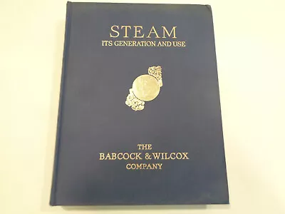 Steam-Its Generation And Use 1955 37th Edition Engineering Babcock & Wilcox   • $19.99