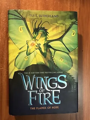 Wings Of Fire Ser.: The Flames Of Hope (Wings Of Fire #15) By Tui T. Sutherland • $9