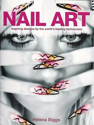 Nail Art: Inspiring Designs By The World's Leading Technicians Paperback Book • £4.99